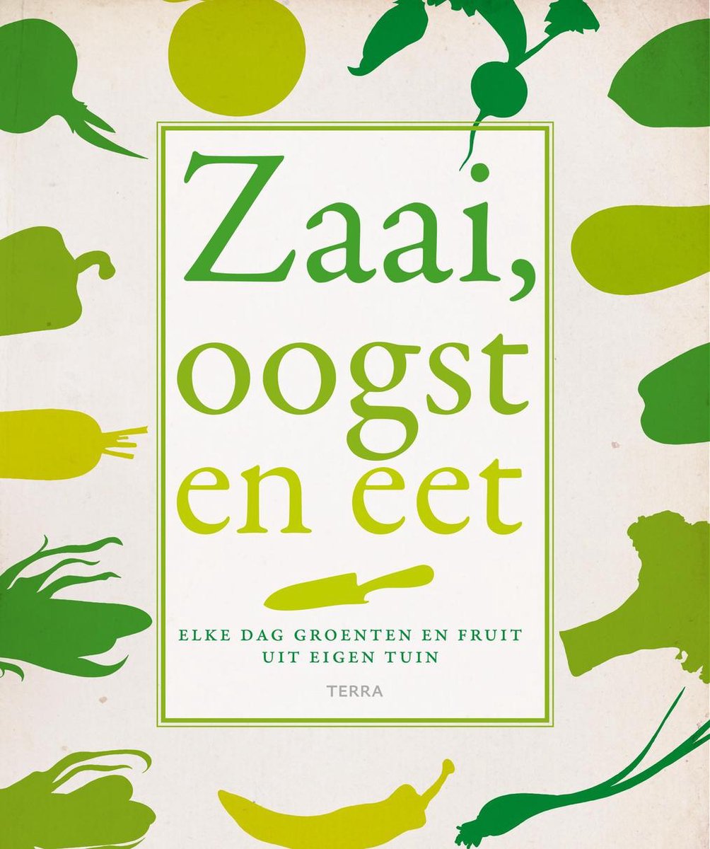 Zaai, oogst en eet